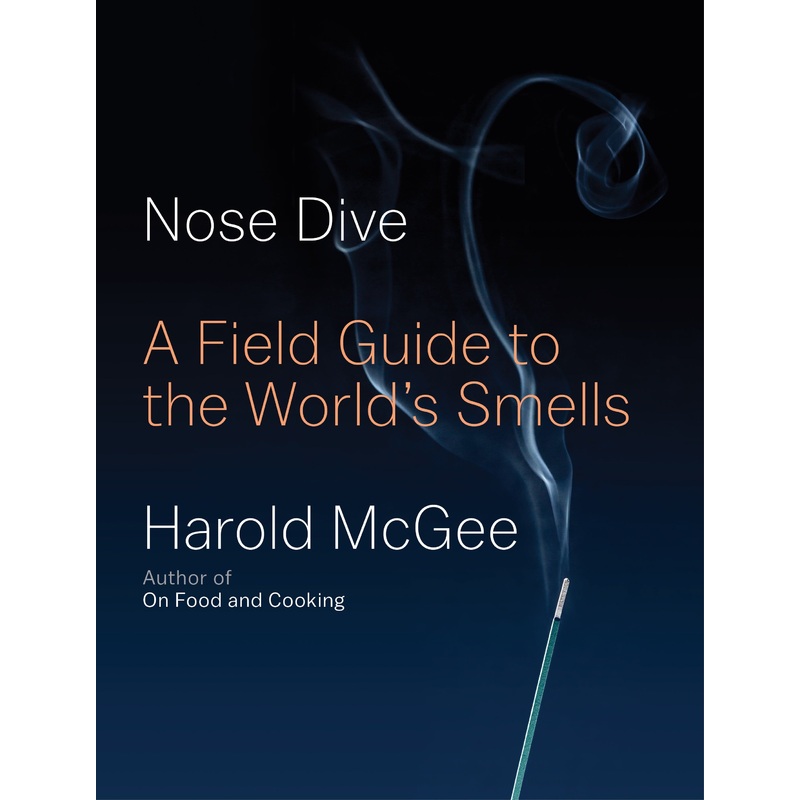 Nose Dive: A Field Guide to the World's Smells by Harold McGee (Hardcover)